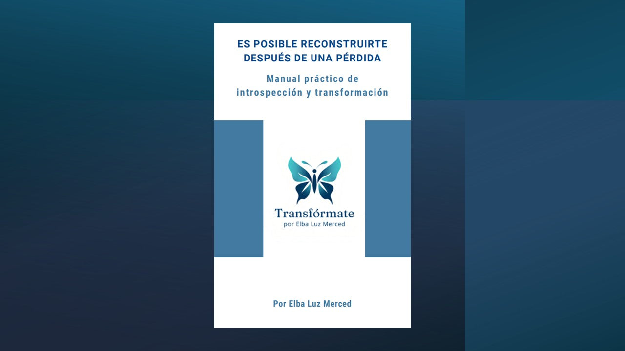 "Es posible reconstruirte después de una pérdida: Manual práctico"